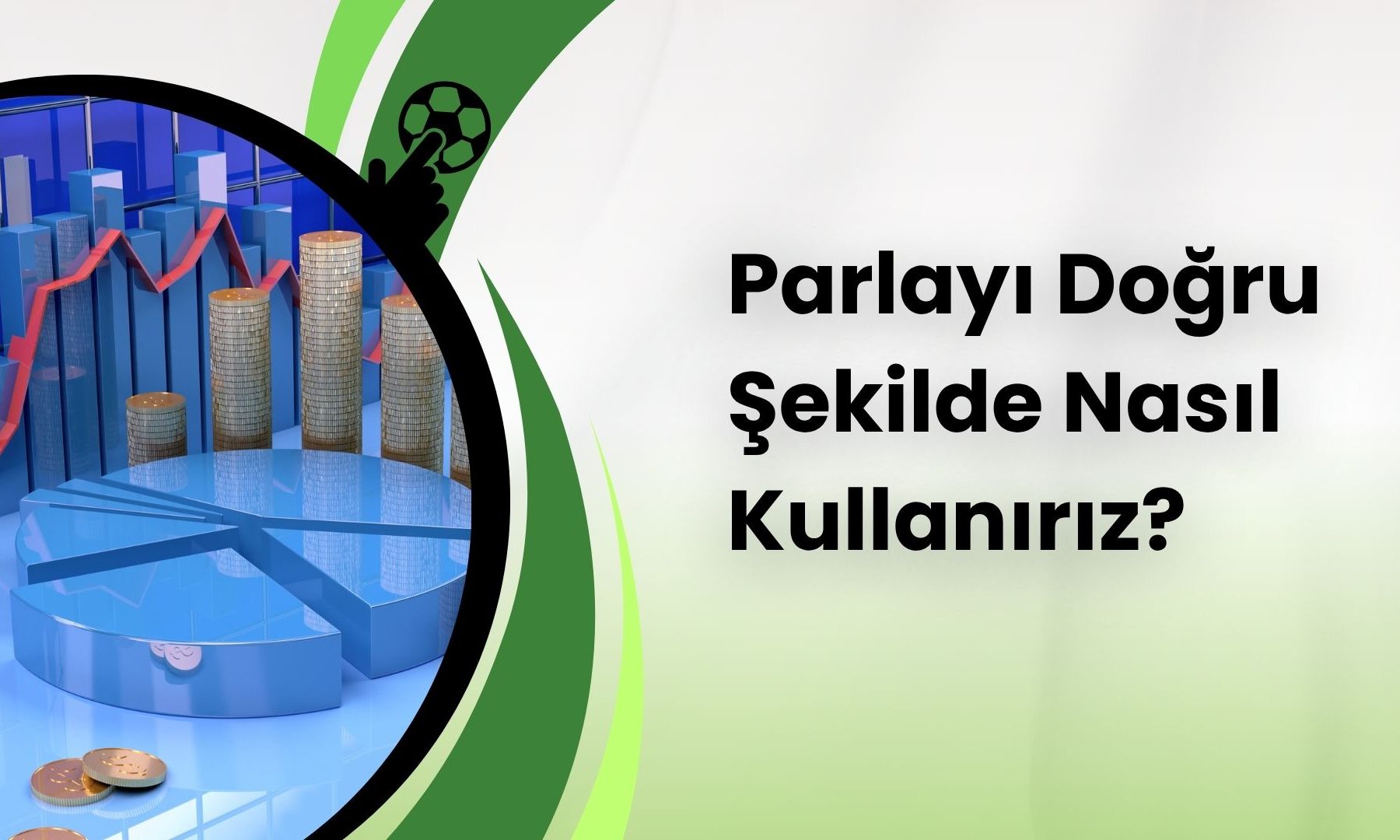 Parleyı Doğru Şekilde Nasıl Kullanırız?