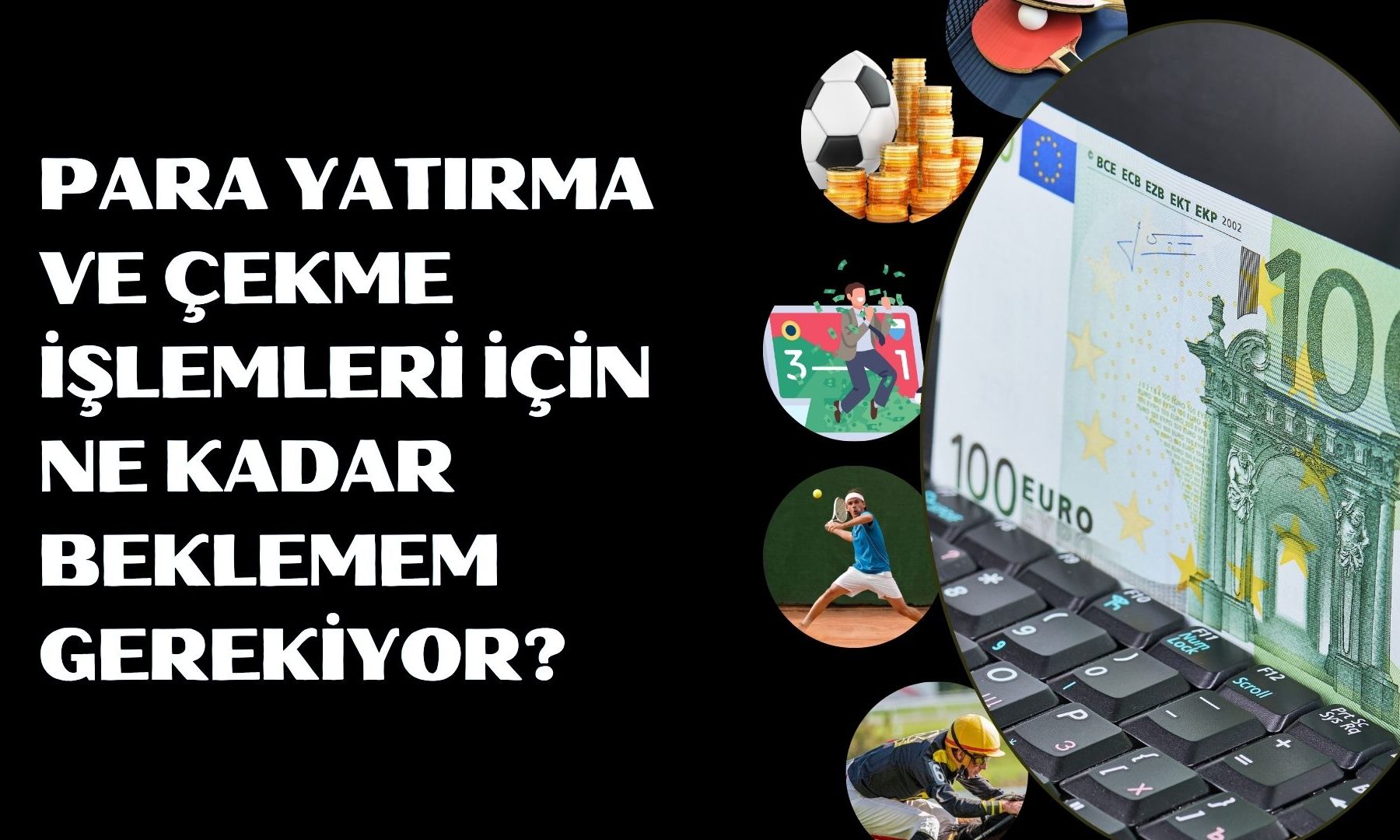 Para Yatırma ve Çekme İşlemleri İçin Ne Kadar Beklemem Gerekiyor